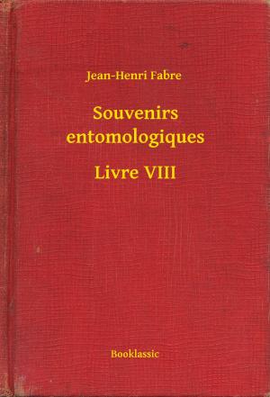 Cover of the book Souvenirs entomologiques - Livre VIII by Jean-Henri Fabre
