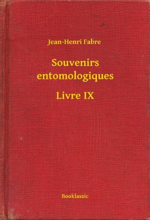 Cover of the book Souvenirs entomologiques - Livre IX by Michel Zévaco
