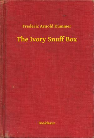 Cover of the book The Ivory Snuff Box by Emilio Castelar y Ripoll