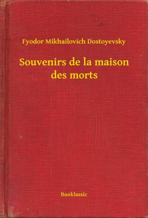 Cover of the book Souvenirs de la maison des morts by Michel Zévaco