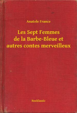 Cover of the book Les Sept Femmes de la Barbe-Bleue et autres contes merveilleux by Howard Phillips Lovecraft