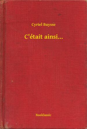 Cover of the book C'était ainsi... by Honoré de  Balzac