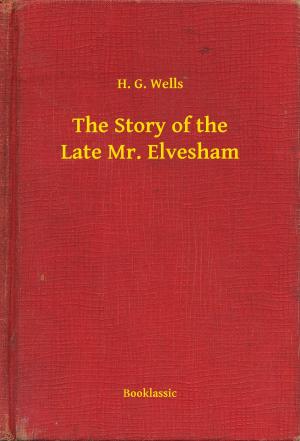 Cover of the book The Story of the Late Mr. Elvesham by Emile Zola