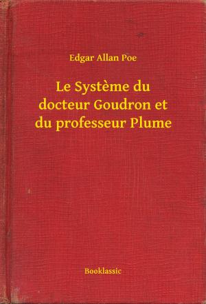 Cover of the book Le Systeme du docteur Goudron et du professeur Plume by Arthur Leo Zagat