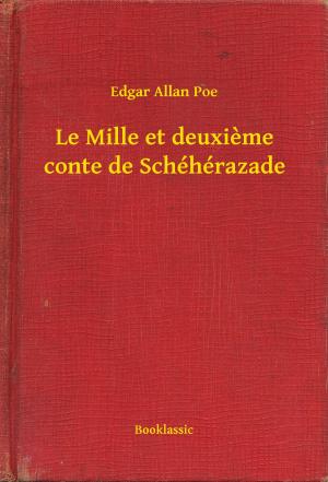 Cover of the book Le Mille et deuxieme conte de Schéhérazade by Edgar Allan Poe