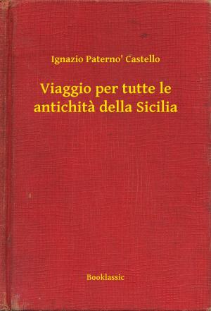 Cover of the book Viaggio per tutte le antichita della Sicilia by Franz Kafka
