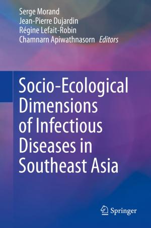 Cover of the book Socio-Ecological Dimensions of Infectious Diseases in Southeast Asia by Jameel Ahmed, Mohammed Yakoob Siyal, Shaheryar Najam, Zohaib  Najam