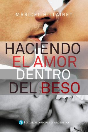 Cover of the book Haciendo el amor dentro del beso by Daniel Alberto Elhelou
