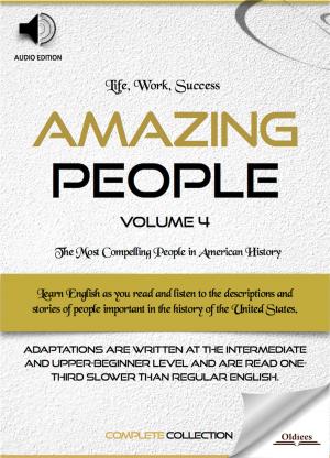 Cover of the book Amazing People: Volume 4 by Oldiees Publishing, Ambrose Bierce, Mary Hallock Foote