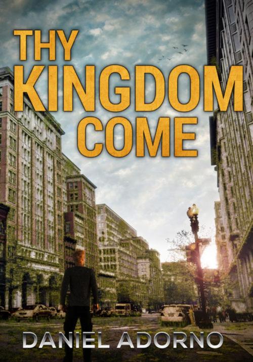 Cover of the book Thy Kingdom Come by Daniel Adorno, Lost Coin Press