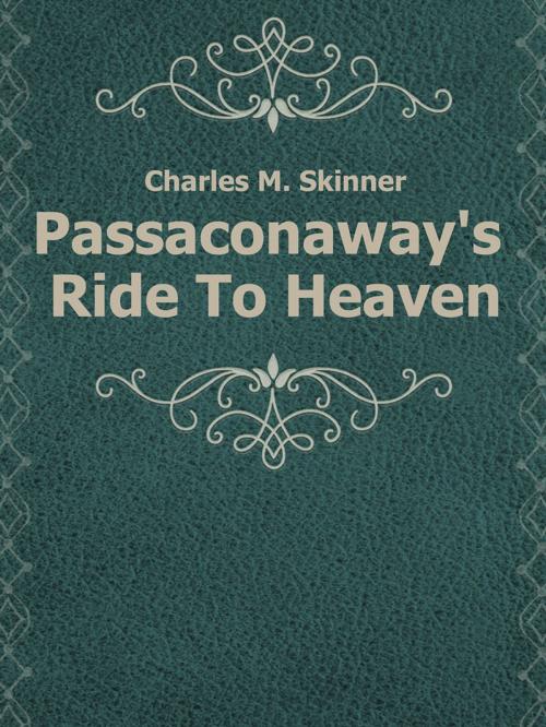 Cover of the book Passaconaway's Ride To Heaven by Charles M. Skinner, Media Galaxy