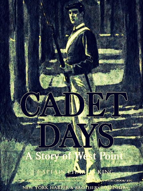 Cover of the book Cadet Days by King Charles, NEW YORK HARPER & BROTHERS PUBLISHERS