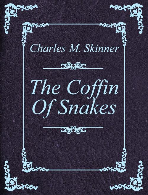 Cover of the book The Coffin Of Snakes by Charles M. Skinner, Media Galaxy