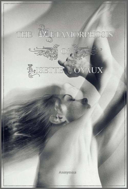 Cover of the book The Metamorphosis of Lisette Joyaux by Anonymous, Locus Elm Press (editor), Locus Elm Press