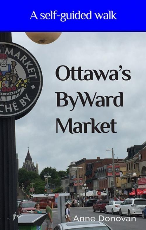 Cover of the book Ottawa’s ByWard Market by Anne Donovan, Anne Donovan