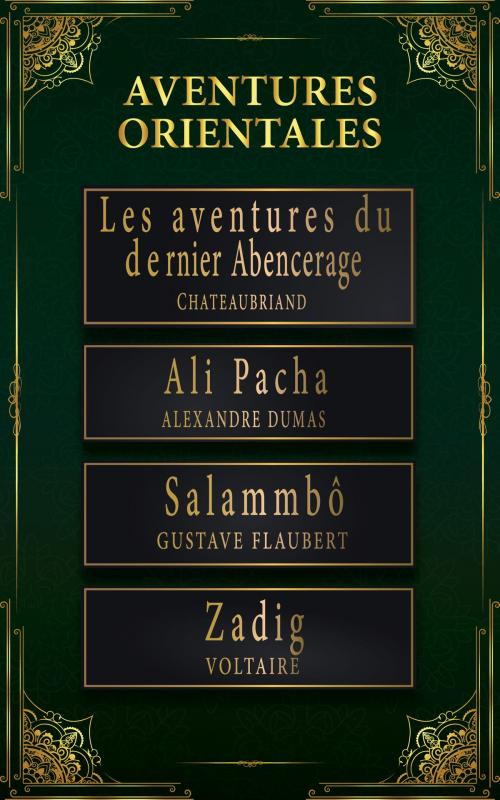 Cover of the book AVENTURES ORIENTALES by CHATEAUBRIAND, FLAUBERT..VOLTAIRE, Alexandre DUMAS, SAHEL Abdelghani