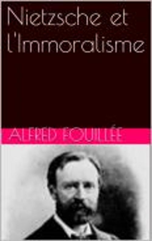 Cover of the book Nietzsche et l'Immoralisme by Alfred Fouillée, bp