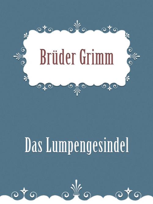 Cover of the book Das Lumpengesindel by Brüder Grimm, Media Galaxy