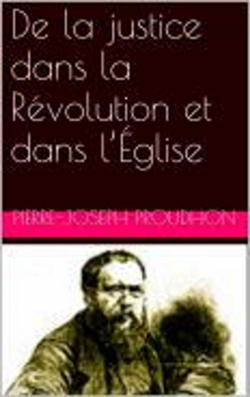 Cover of the book De la justice dans la Révolution et dans l’Église by Pierre-Joseph Proudhon, bp