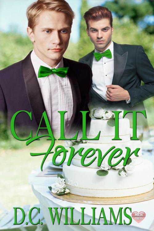 Cover of the book Call It Forever by D.C. Williams, MLR Press