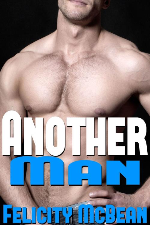 Cover of the book Another Man by Felicity McBean, Felicity McBean