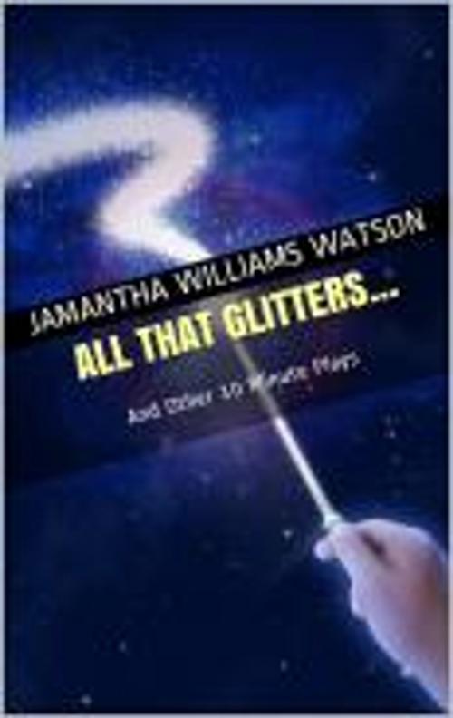 Cover of the book All That Glitters... by Jamantha Williams Watson, Epaga House Publishing Company, Inc.