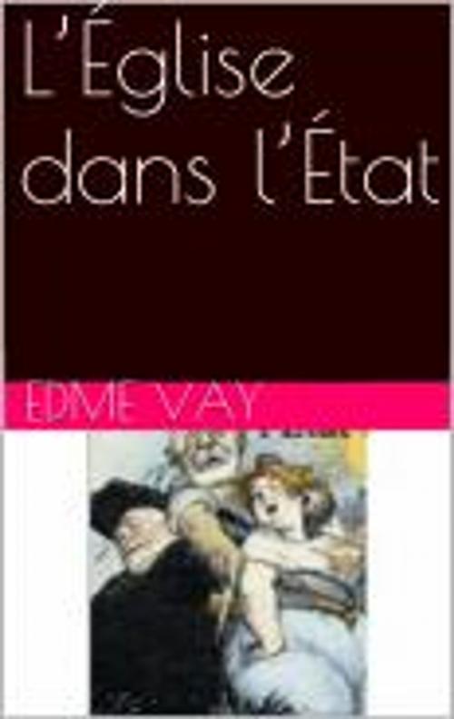 Cover of the book L’Église dans l’État by Edme Vay, bp