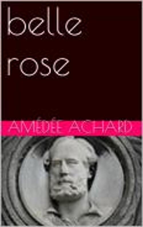 Cover of the book belle rose by Amédée Achard, bp