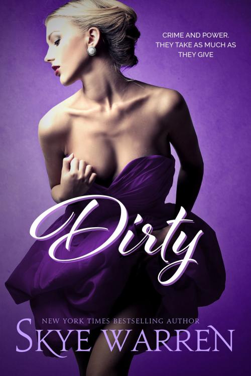 Cover of the book Dirty by Skye Warren, Skye Warren