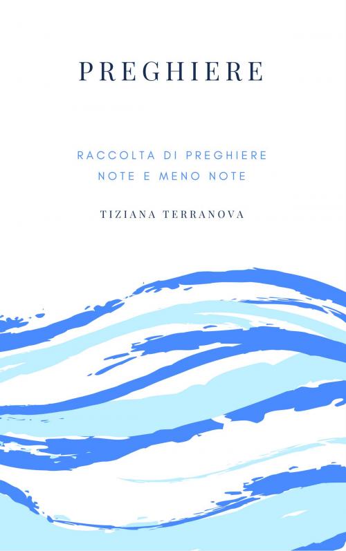 Cover of the book Preghiere by tiziana terranova, Independent