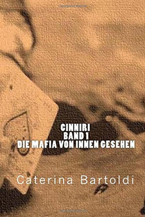 Cover of the book CINNIRI, Band 1 - DIE MAFIA VON INNEN GESEHEN by Caterina Bartoldi, Peppinobooks
