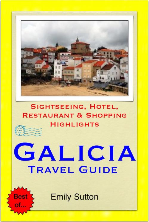 Cover of the book A Coruna, Vigo & the Shellfish Coast of Galicia, Spain Travel Guide - Sightseeing, Hotel, Restaurant & Shopping Highlights (Illustrated) by Emily Sutton, Astute Press