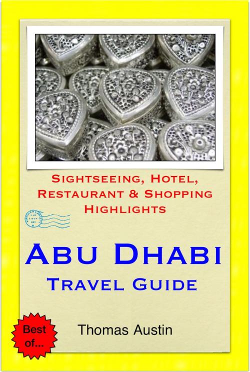 Cover of the book Abu Dhabi, United Arab Emirates Travel Guide - Sightseeing, Hotel, Restaurant & Shopping Highlights (Illustrated) by Thomas Austin, Astute Press