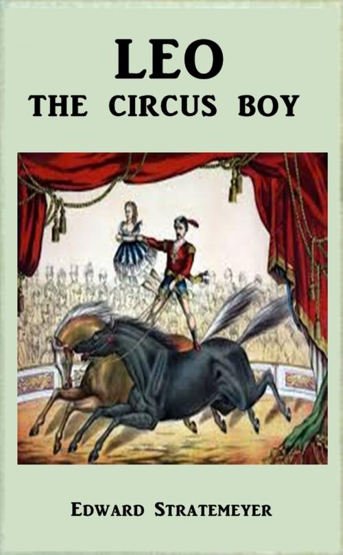Cover of the book Leo the Circus Boy by Edward Stratemeyer, Green Bird Press