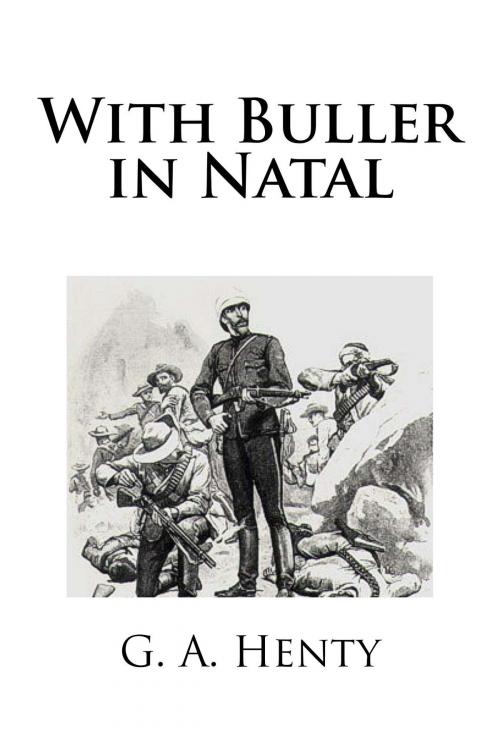 Cover of the book With Buller in Natal by G.A. Henty, Treasureword Classics