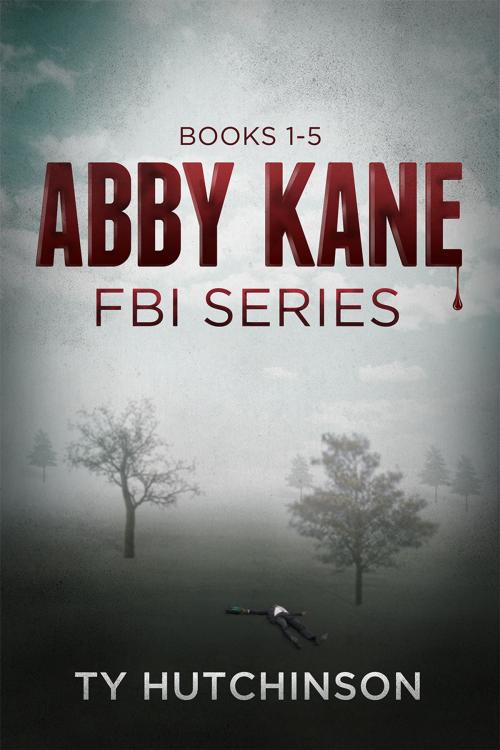Cover of the book Abby Kane FBI Thrillers (Books 1-5) by Ty Hutchinson, Gangkruptcy Press
