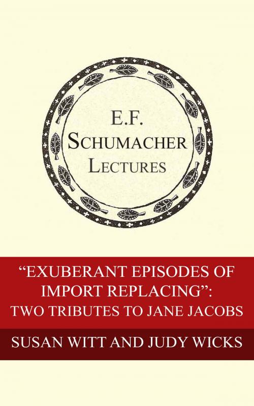 Cover of the book “Exuberant Episodes of Import Replacing”: Two Tributes to Jane Jacobs by Susan Witt, Judy Wicks, Hildegarde Hannum, Schumacher Center for a New Economics
