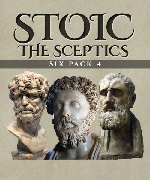 Cover of the book Stoic Six Pack 4 by Sextus Empiricus, Diogenes Laërtius, Mary Mills Patrick, Enhanced E-Books