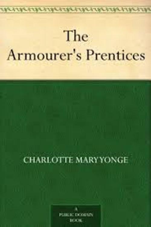 Cover of the book The Armourer's Prentices by Yonge, Charlotte Mary, The Catholic Book Revival Group