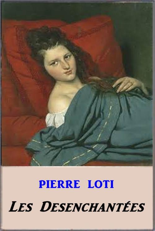 Cover of the book Les Desenchantées by Pierre Loti, Green Bird Press