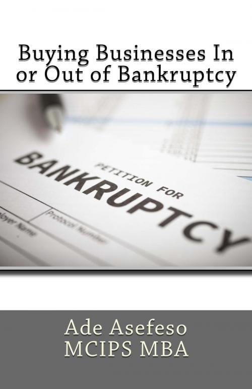 Cover of the book Buying Businesses In or Out of Bankruptcy by Ade Asefeso MCIPS MBA, AA Global Sourcing Ltd