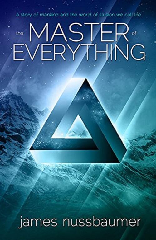 Cover of the book The Master of Everything by James Nussbaumer, Ozark Mountain Publishing, LLC