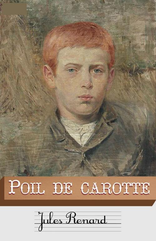 Cover of the book Poil de carotte (Annoté) by Jules Renard, Tyché