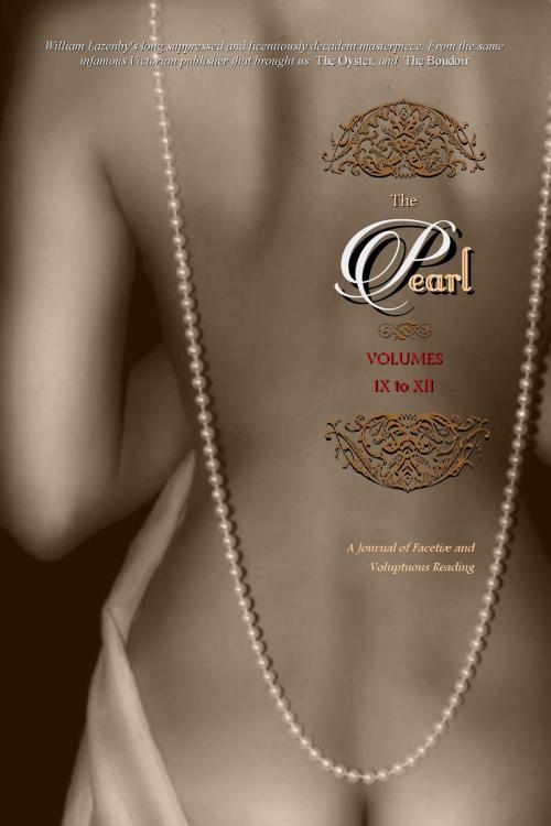 Cover of the book THE PEARL (Volumes 9 to 12) by Anonymous, Locus Elm Press (editor), William Lazenby (editor), Locus Elm Press