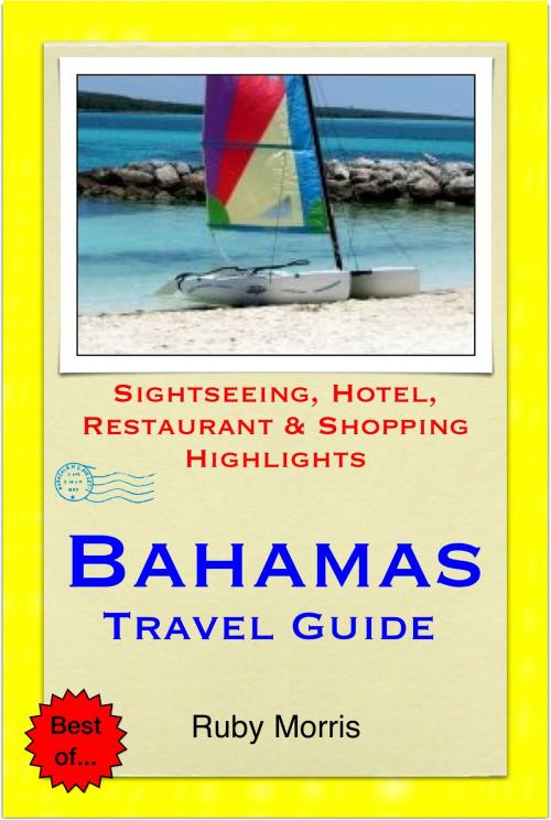 Cover of the book Bahamas, Caribbean Travel Guide - Sightseeing, Hotel, Restaurant & Shopping Highlights (Illustrated) by Ruby Morris, Astute Press