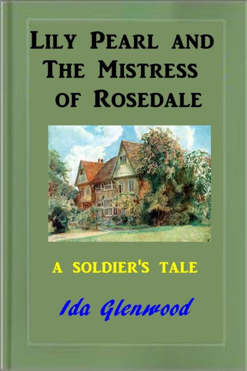 Cover of the book Lily Pearl and the Mistress of Rosedale by Ida Glenwood, Green Bird Press