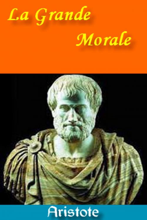 Cover of the book La Grande Morale by Aristote, Jules Barthélemy-Saint-Hilaire, GH
