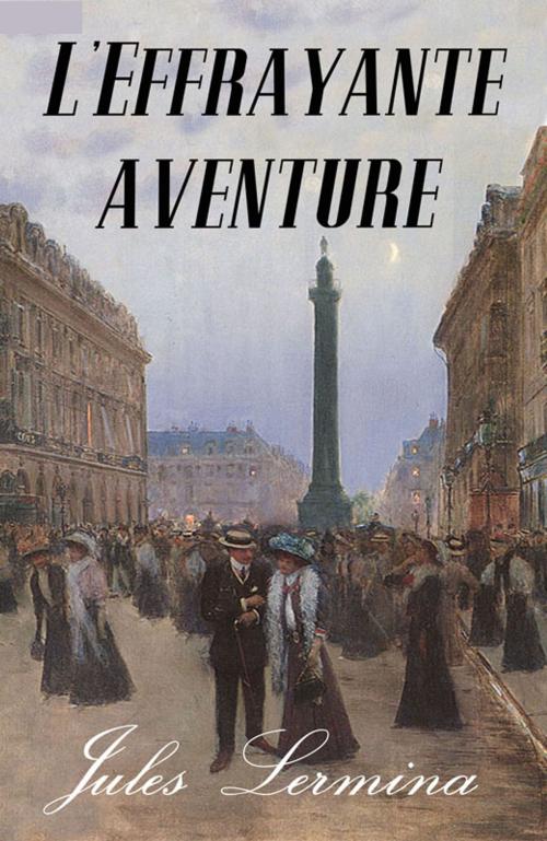 Cover of the book L'Effrayante Aventure (Annoté) by Jules Lermina, Tyché