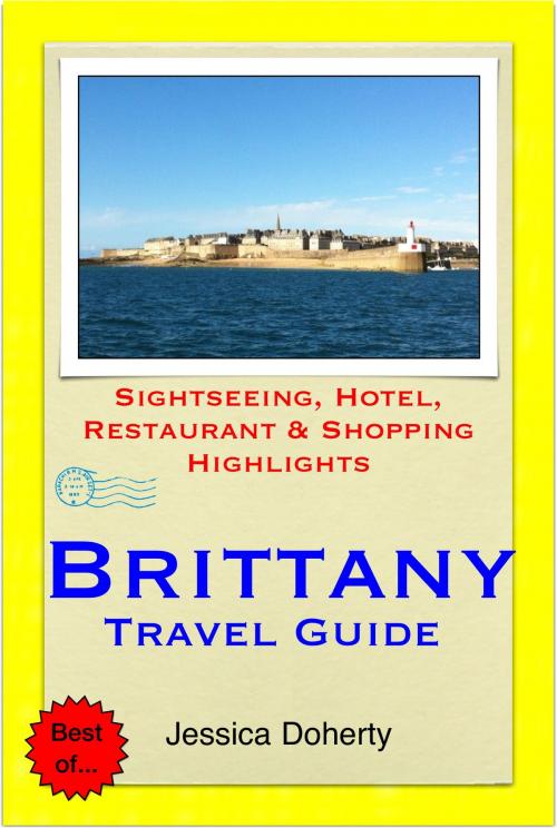 Cover of the book Brittany, France Travel Guide - Sightseeing, Hotel, Restaurant & Shopping Highlights (Illustrated) by Jessica Doherty, Astute Press