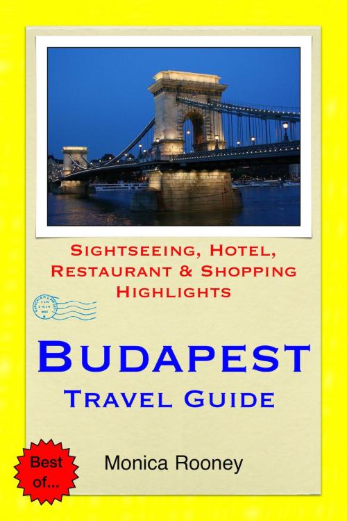 Cover of the book Budapest, Hungary Travel Guide - Sightseeing, Hotel, Restaurant & Shopping Highlights (Illustrated) by Monica Rooney, Astute Press
